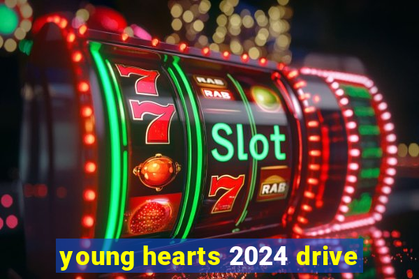 young hearts 2024 drive